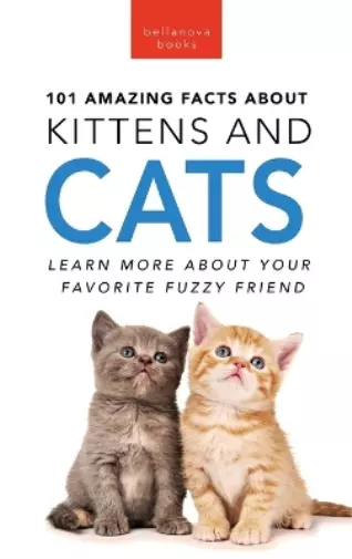 Jenny Kellett 101 Amazing Facts About Kittens and Cats (Relié)