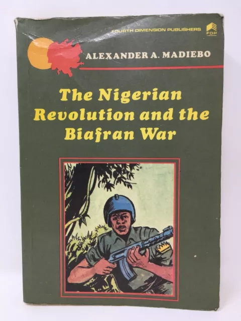 The Nigerian Revolution and the Biafran War by Alexander Madiebo 1980 Paperback