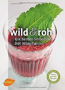 Wild und roh: Die besten Smoothies mit Wildpflanzen von ... | Buch | Zustand gut