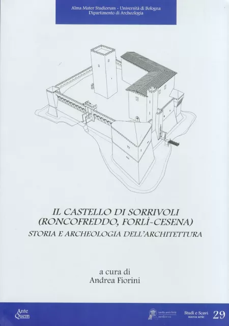 Il Castello di Sorrivoli (Roncofreddo, Forlì-Cesena). Storia e Archeologia dell'