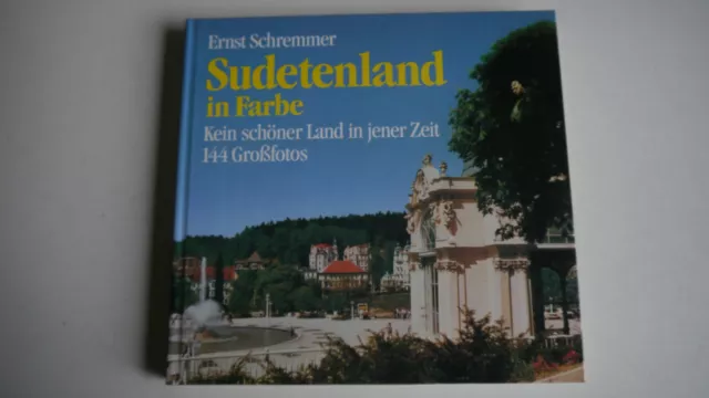 Sudetenland in Farbe - Kein schöner Land in jener Zeit - Ernst Schremmer