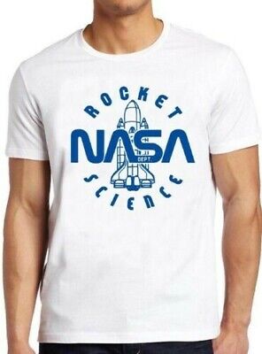 Nasa Rocket Science Space Astronomy Astronaut Geek Cool Gift Tee T Shirt M127