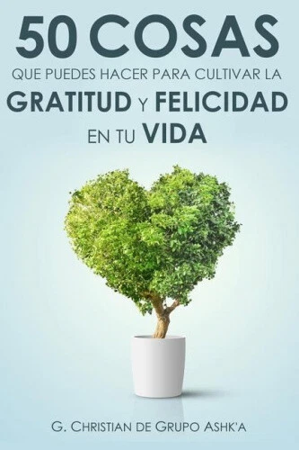 50 COSAS QUE Puedes Hacer para Cultivar la Felicidad y Gratitud en Tu ...