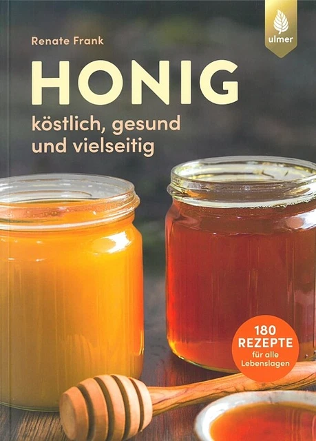 Frank: Honig - köstlich, gesund und vielseitig 180 Rezepte/Anwendungen/Handbuch