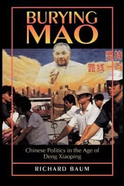 Burying Mao : Chinese Politics in the Age of Deng Xiaoping - Upda