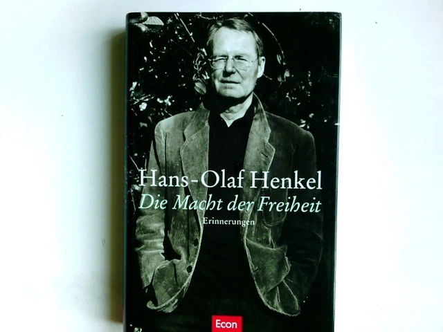Die Macht der Freiheit : Erinnerungen. Hans-Olaf Henkel Henkel, Hans-Olaf: