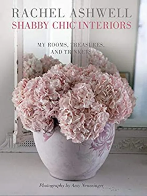 Rachel Ashwell Shabby Chic Interiors : My Rooms, Treasures and Tr