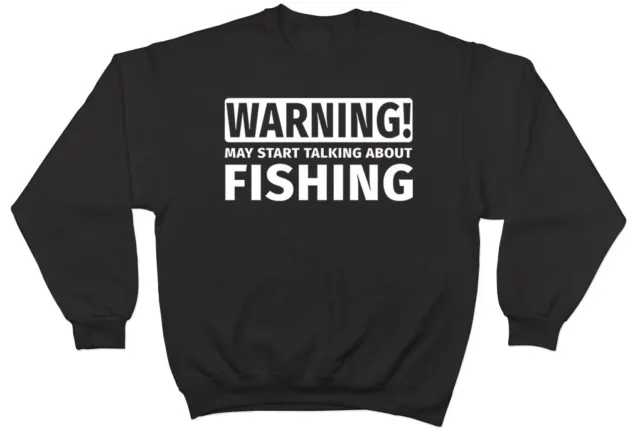 Warning May Start Talking about Fishing Mens Womens Jumper Sweatshirt