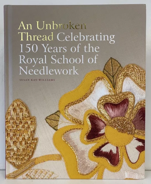 An Unbroken Thread: Celebrating 150 Years of the Royal School of Needlework