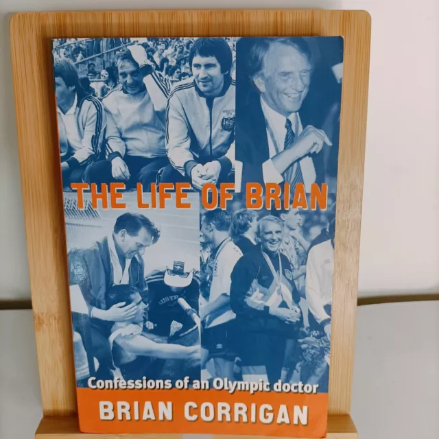 THE LIFE OF BRIAN CONFESSIONS OF AN OLYMPIC DOCTOR BRIAN CORRIGAN 2004 1st edit