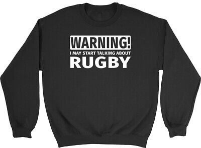 Warning May Start Talking about Rugby Mens Womens Sweatshirt Jumper