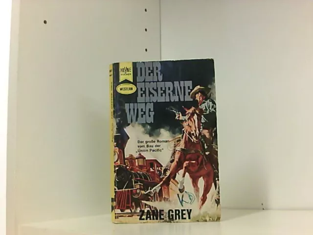 Der eiserne Weg Grey, Zane und Hansheinz Werner: