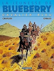 La Jeunesse de Blueberry, tome 3 : Cavalier bleu | Buch | Zustand gut