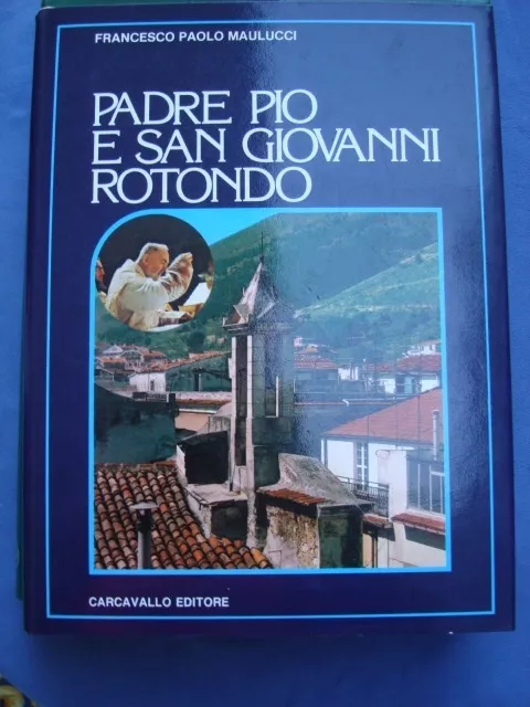 Maulucci-Padre Pio E San Giovanni Rotondo+Padre Pio E La Sua Opera-Lotto 2 Voll.