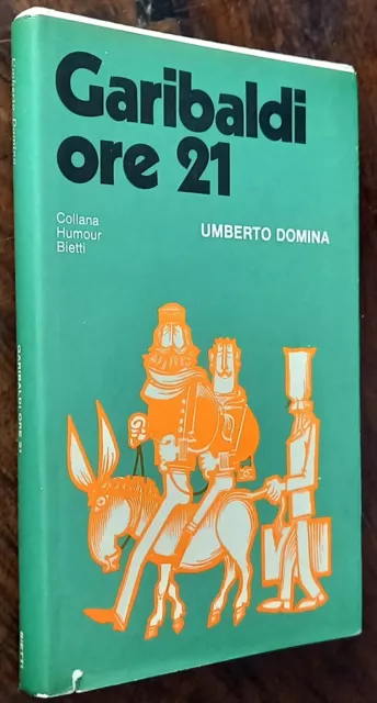 Umberto Domina Garibaldi Ore 21 Collana Humor Bietti 1^Ed. 1967