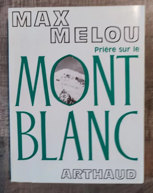 Prière sur le Mont Blanc  - Max Melou -  1967 - éd. Arthaud