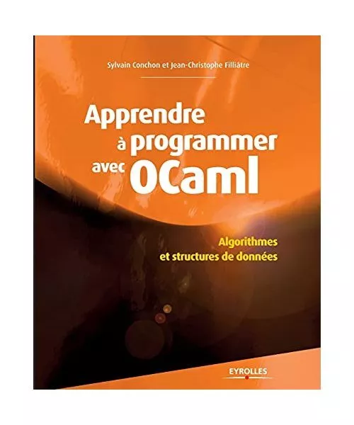 Apprendre à programmer avec Ocaml: Algorithmes et structures de données., Sylv