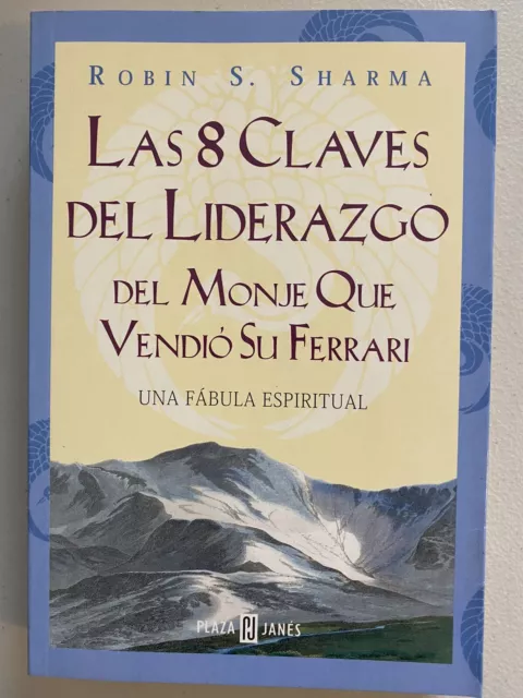 Las 8 Claves Del Liderazgo Del Monje Que Vendio En Ferrari por Robin Sharma