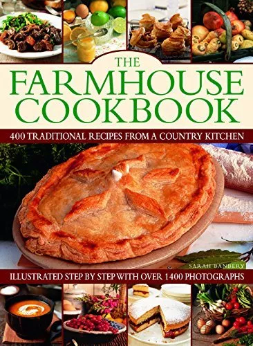 The Farmhouse Cookbook: 400 traditional recipes from a country kitchen, illust,