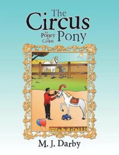 The Circus Pony ; Le Poney Du Cirque by Darby, M. J.