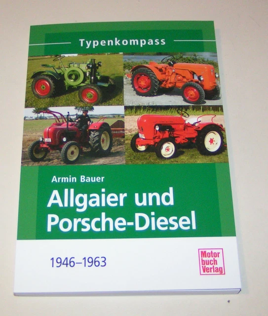 ALLGAIER E PORSCHEDIESEL Trattori 19461963 Typenkompass Armin Bauer
