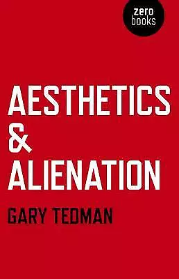 Aesthetics  Alienation, Gary Tedman,  Paperback