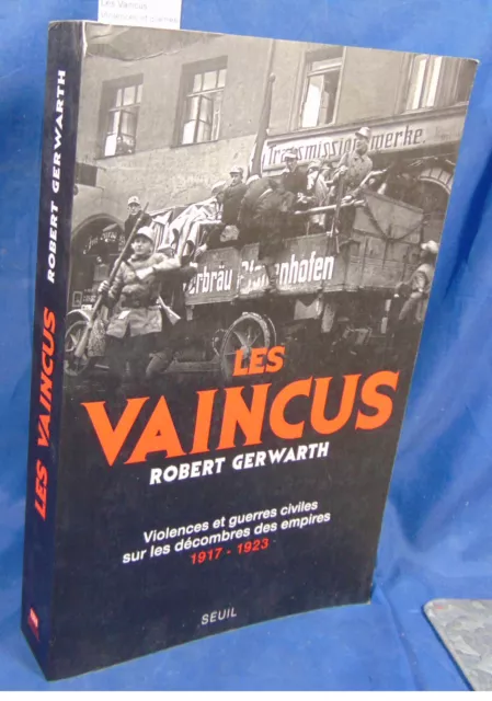 Gerwarth Les Vaincus. Violences et guerres civiles sur les décombres des e...