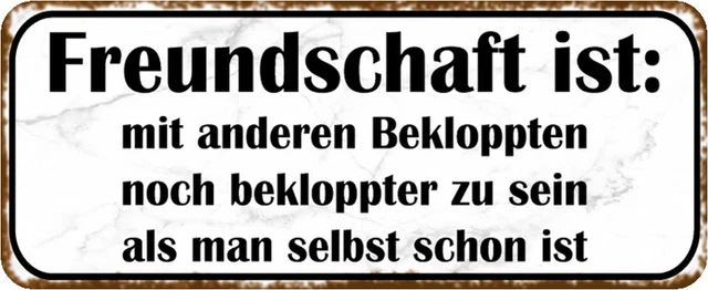 Freundschaft Ist Wenn Bekloppte Mit Bekloppten Noch Bekloppter Sind SCHILD SPRUCH &FREUNDSCHAFT - mit Bekloppten bekloppter" 27 x 10 cm