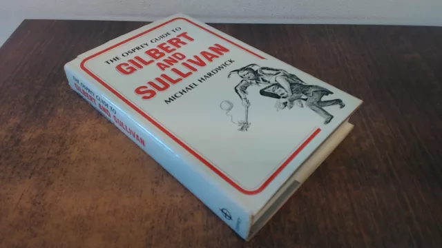 Guide to Gilbert and Sullivan, Hardwick, Michael, Osprey Publishi