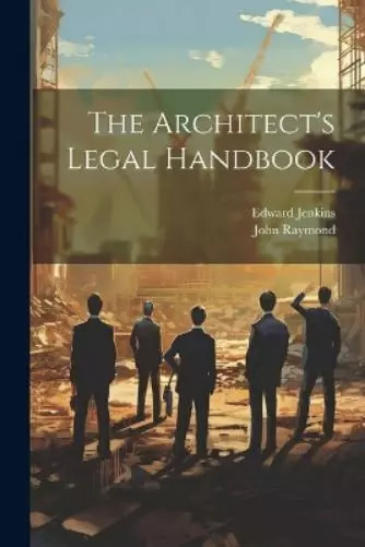 Edward Jenkins John Raymond The Architect's Legal Handbook (Poche)