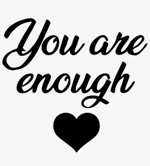 “You Are Enough” Heart Decal Sticker 5x4.5” Motivational Inspirational Vinyl