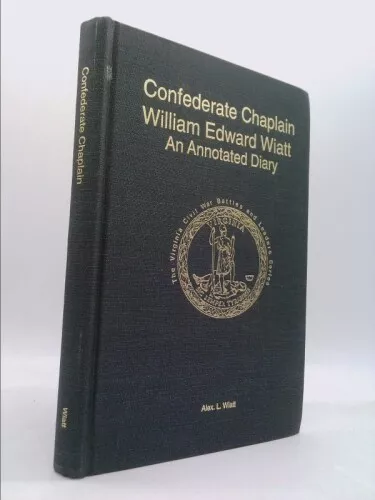 Confederate Chaplain William Edward Wiatt: An Annotated Diary (Virginia Civil...