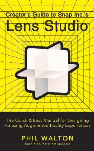 Phil Walton Designer’s Guide to Snapchat's Lens Studio: A Quick & Easy R (Poche)