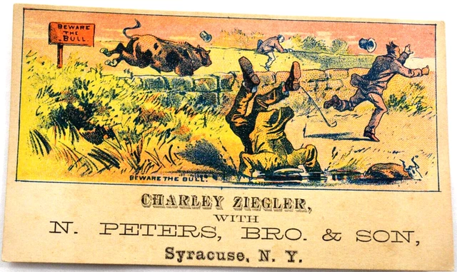 Charley Ziegler with N. Peters, Bro & Son Beware The bull Victorian Trade Card