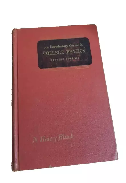 1943 AN INTRODUCTORY Course In College Physics By Newton Henry Black ...