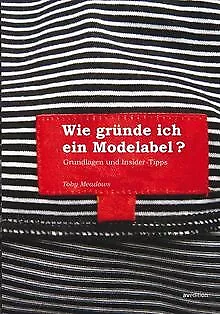 Wie gründe ich ein Modelabel - Grundlagen und Ins... | Buch | Zustand akzeptabel