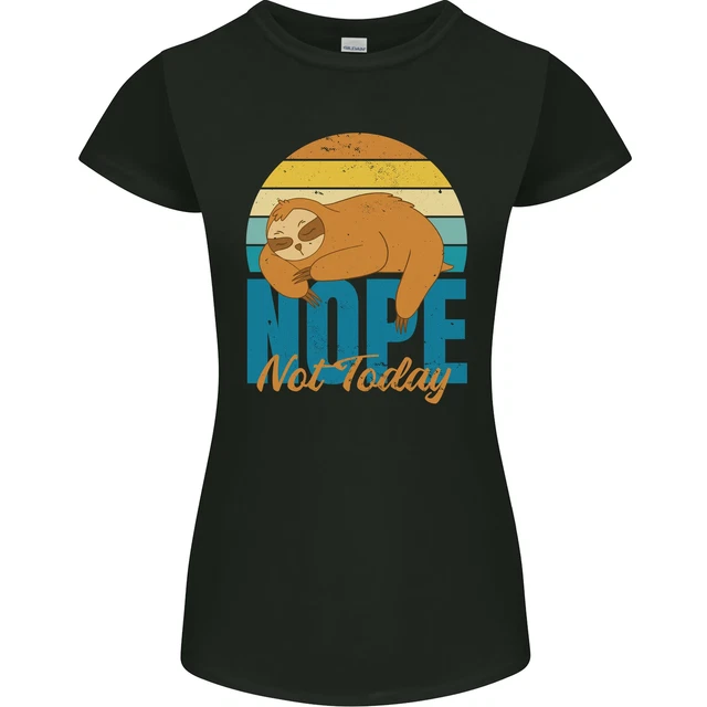 Sloth Nope Not Today Funny Lazy Womens Petite Cut T-Shirt