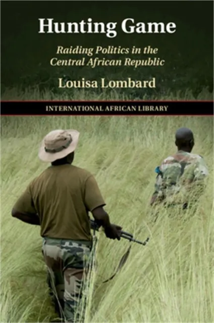 Hunting Game: Raiding Politics in the Central African Republic (Paperback or Sof