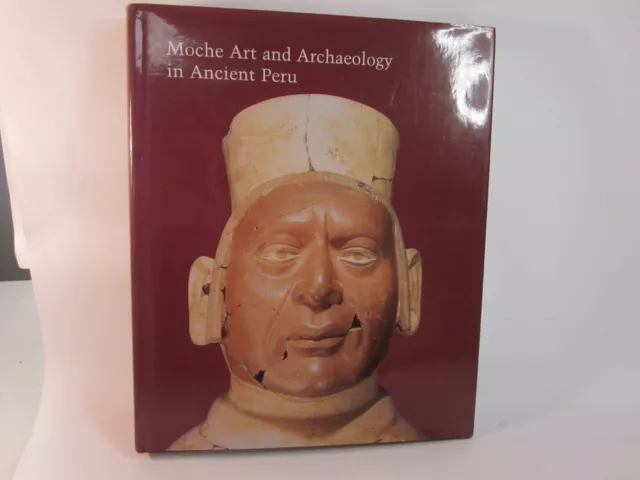 Moche Art & Archeology in Ancient Peru Joanne Pillsbury Hardback Art Archaeology