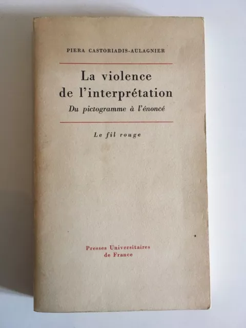 La violence de l'interprétation, Piera Castoriadis-Aulagnier, PUF Fil Rouge 1975