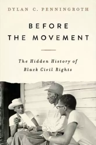 Before the Movement: The Hidden History of Black Civil Rights - VERY GOOD