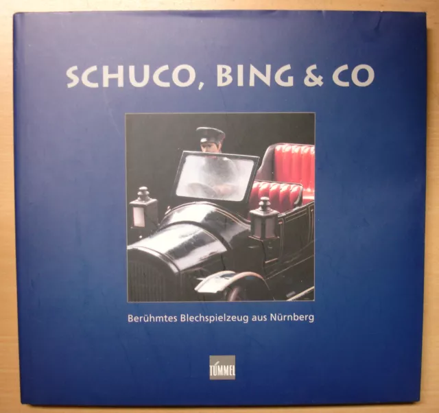 Schuco Bing & Co Berühmtes Blechspielzeug aus Nürnberg Modelle Firmen Buch Book