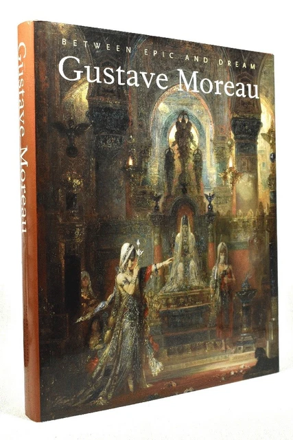 GUSTAVE MOREAU: BETWEEN Epic and Dream by Genevieve Lacambre