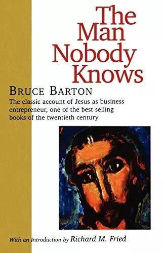 The Man Nobody Knows-Bruce Barton, 9781566632942