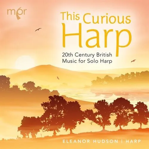 Geoffrey Burgon : This Curious Harp: 20th Century British Music for Solo Harp
