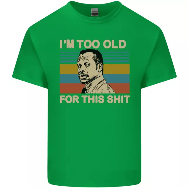 Too Old Funny Danny Glover Movie Quote Mens Cotton T-Shirt Tee Top