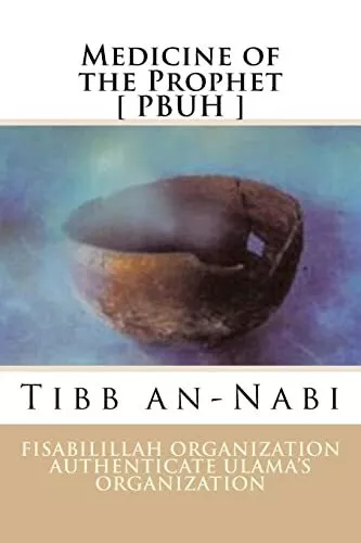 Medicine of the Prophet [ PBUH ]: Tibb an-Nabi by Fisa Authenticate Ulama's Org