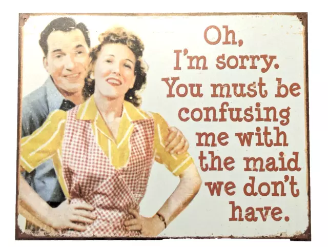 The Maid We Don't Have Retro Tin Sign 12.5 x 16-inch Rustic Vintage Style Decor