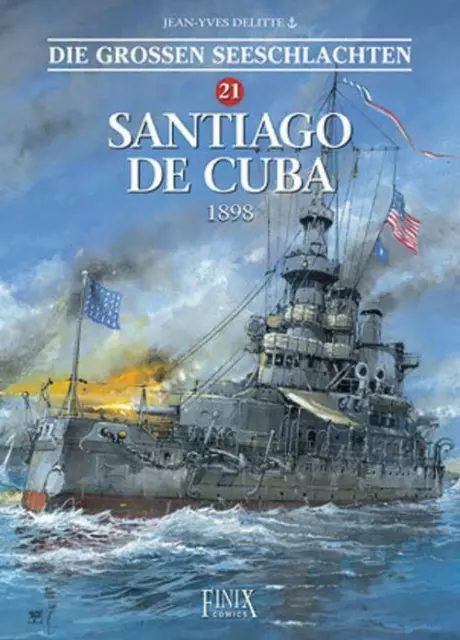 Jean-Yves Delitte Die Großen Seeschlachten / Santiago de Cuba 1898