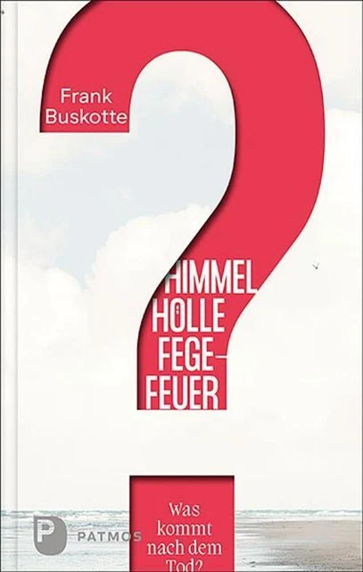 Frank Buskotte (u. a.) | Himmel, Hölle, Fegefeuer - Was kommt nach dem Tod?